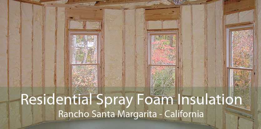 Residential Spray Foam Insulation Rancho Santa Margarita - California