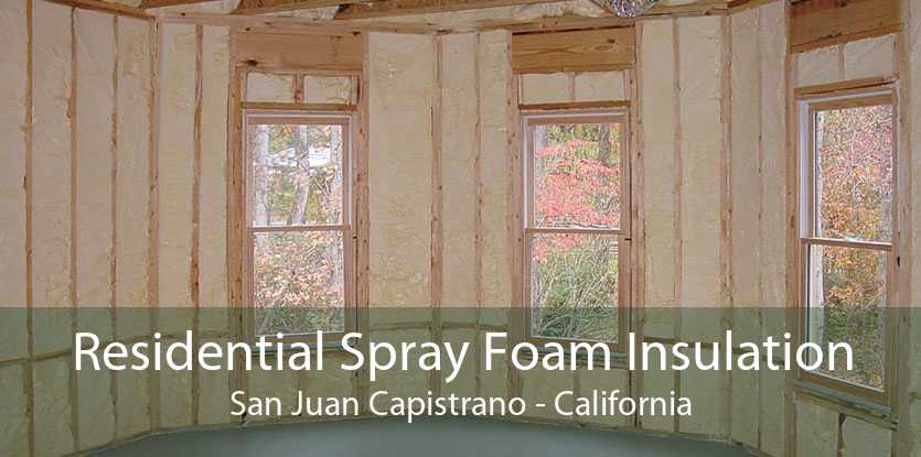 Residential Spray Foam Insulation San Juan Capistrano - California