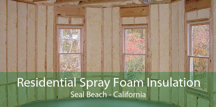 Residential Spray Foam Insulation Seal Beach - California