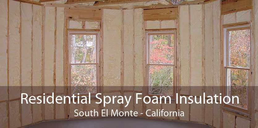 Residential Spray Foam Insulation South El Monte - California
