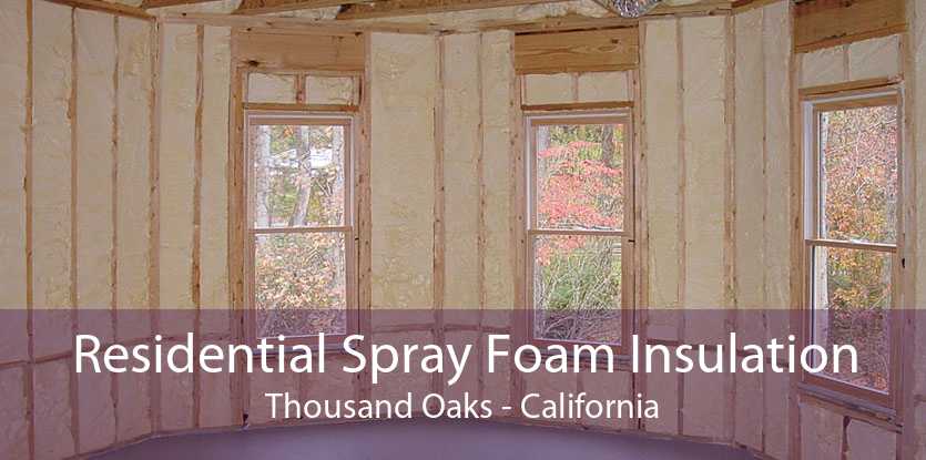 Residential Spray Foam Insulation Thousand Oaks - California