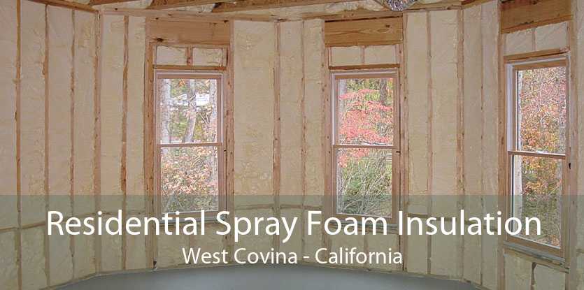 Residential Spray Foam Insulation West Covina - California