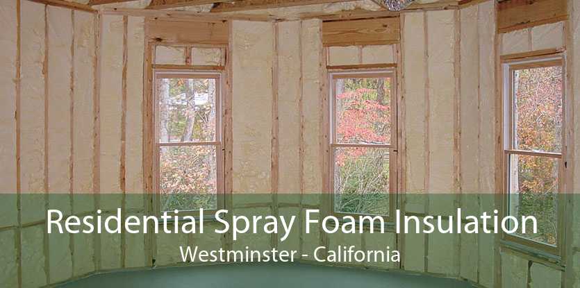 Residential Spray Foam Insulation Westminster - California