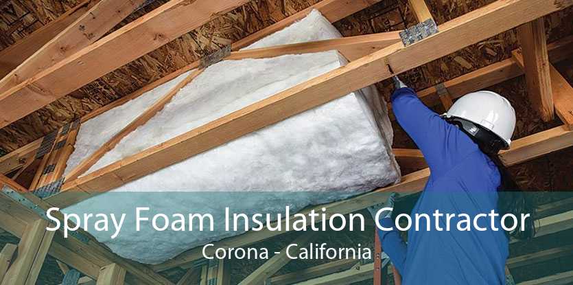 Spray Foam Insulation Contractor Corona - California