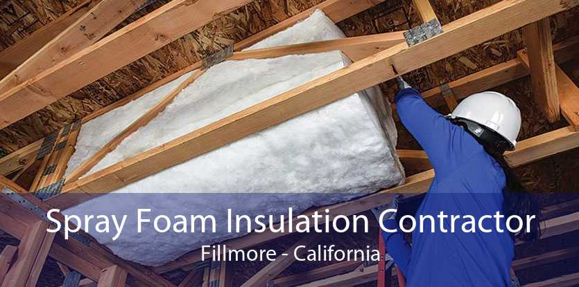 Spray Foam Insulation Contractor Fillmore - California