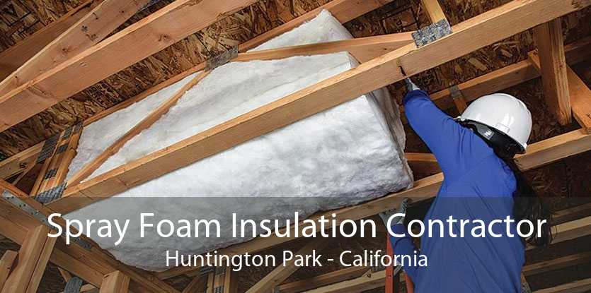 Spray Foam Insulation Contractor Huntington Park - California