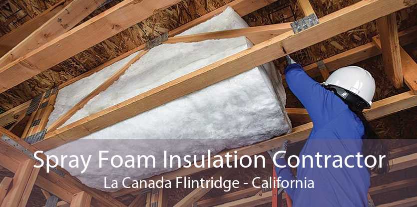 Spray Foam Insulation Contractor La Canada Flintridge - California