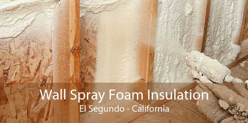 Wall Spray Foam Insulation El Segundo - California