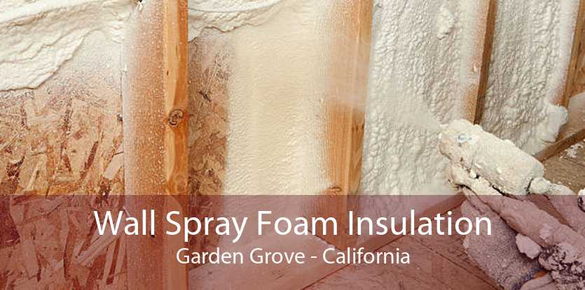 Wall Spray Foam Insulation Garden Grove - California