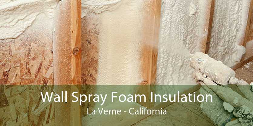 Wall Spray Foam Insulation La Verne - California