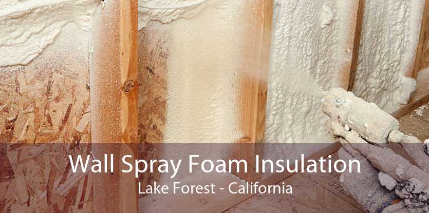 Wall Spray Foam Insulation Lake Forest - California