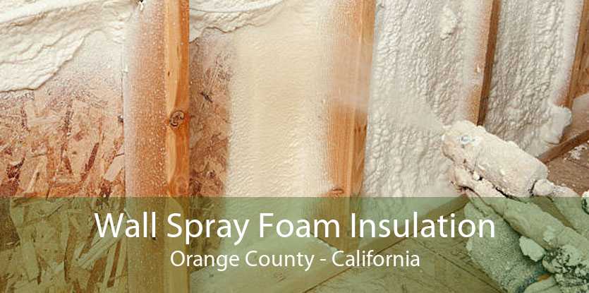 Wall Spray Foam Insulation Orange County - California