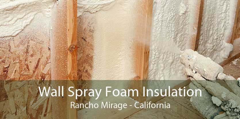 Wall Spray Foam Insulation Rancho Mirage - California