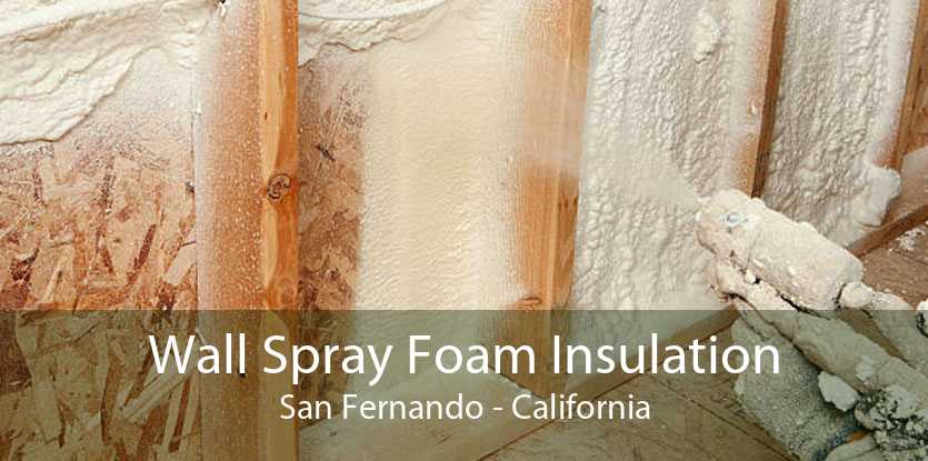 Wall Spray Foam Insulation San Fernando - California