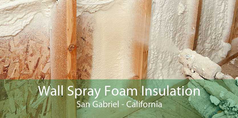 Wall Spray Foam Insulation San Gabriel - California