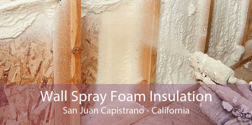 Wall Spray Foam Insulation San Juan Capistrano - California