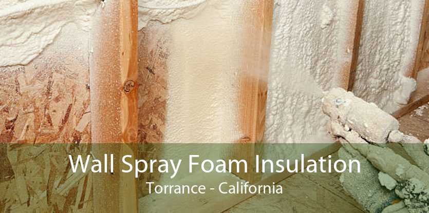 Wall Spray Foam Insulation Torrance - California