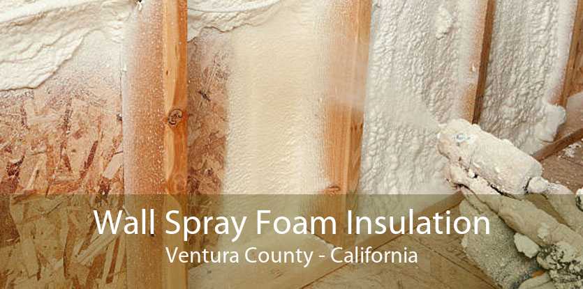 Wall Spray Foam Insulation Ventura County - California