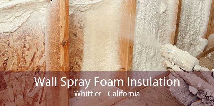 Wall Spray Foam Insulation Whittier - California